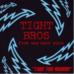 Tight Bros From Way Back When : Take You Higher